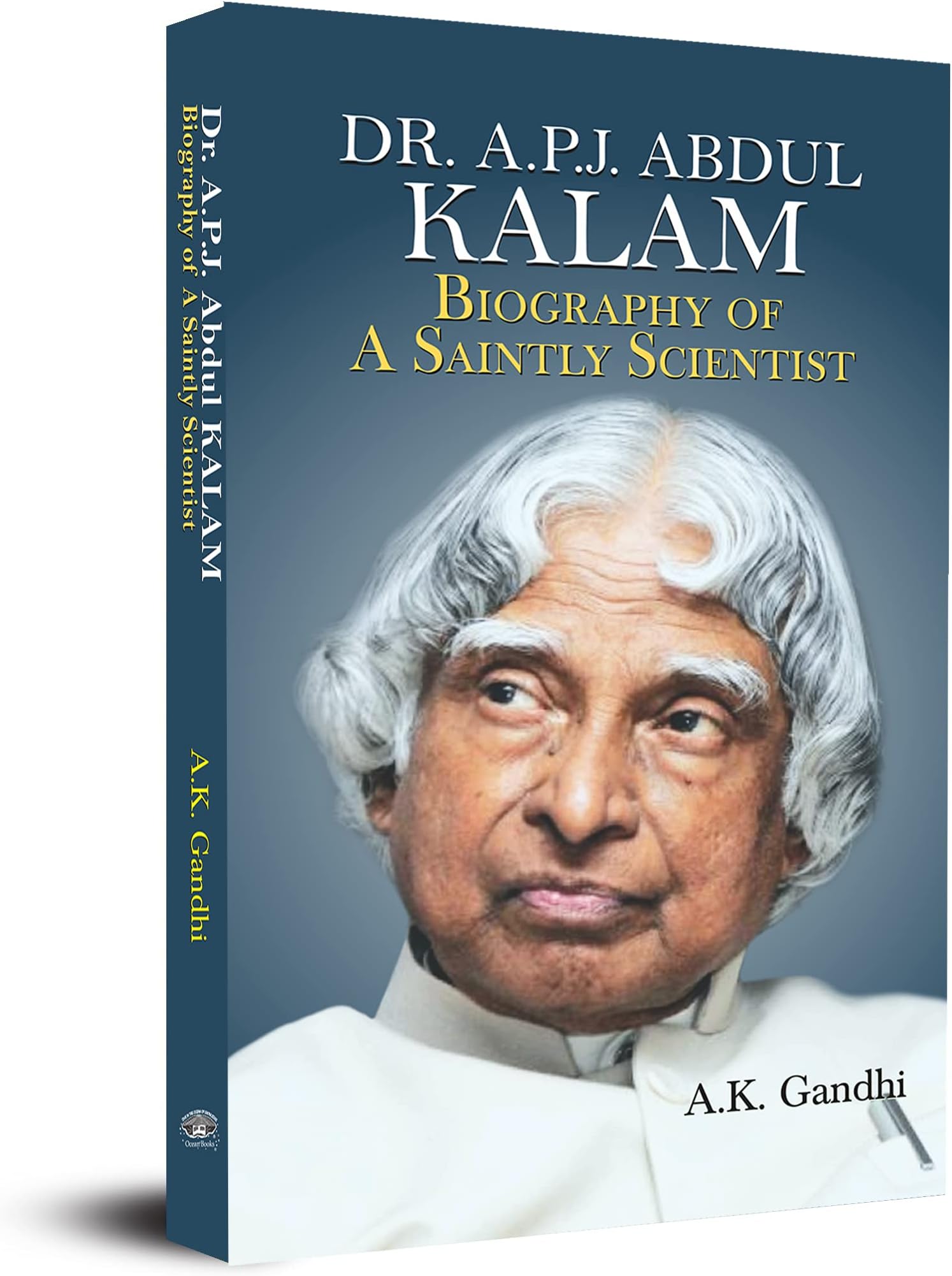 - Dr. A.P.J. Abdul Kalam: Biography Of A Saintly Scientist