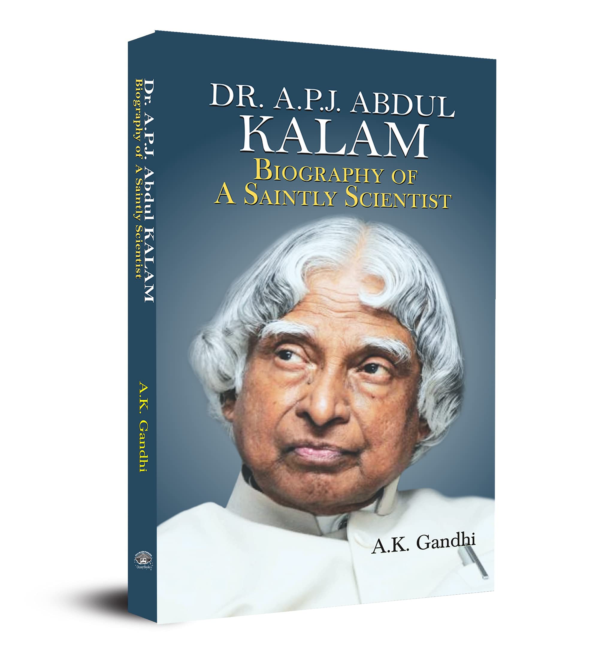 - Dr. A.P.J. Abdul Kalam: Biography Of A Saintly Scientist