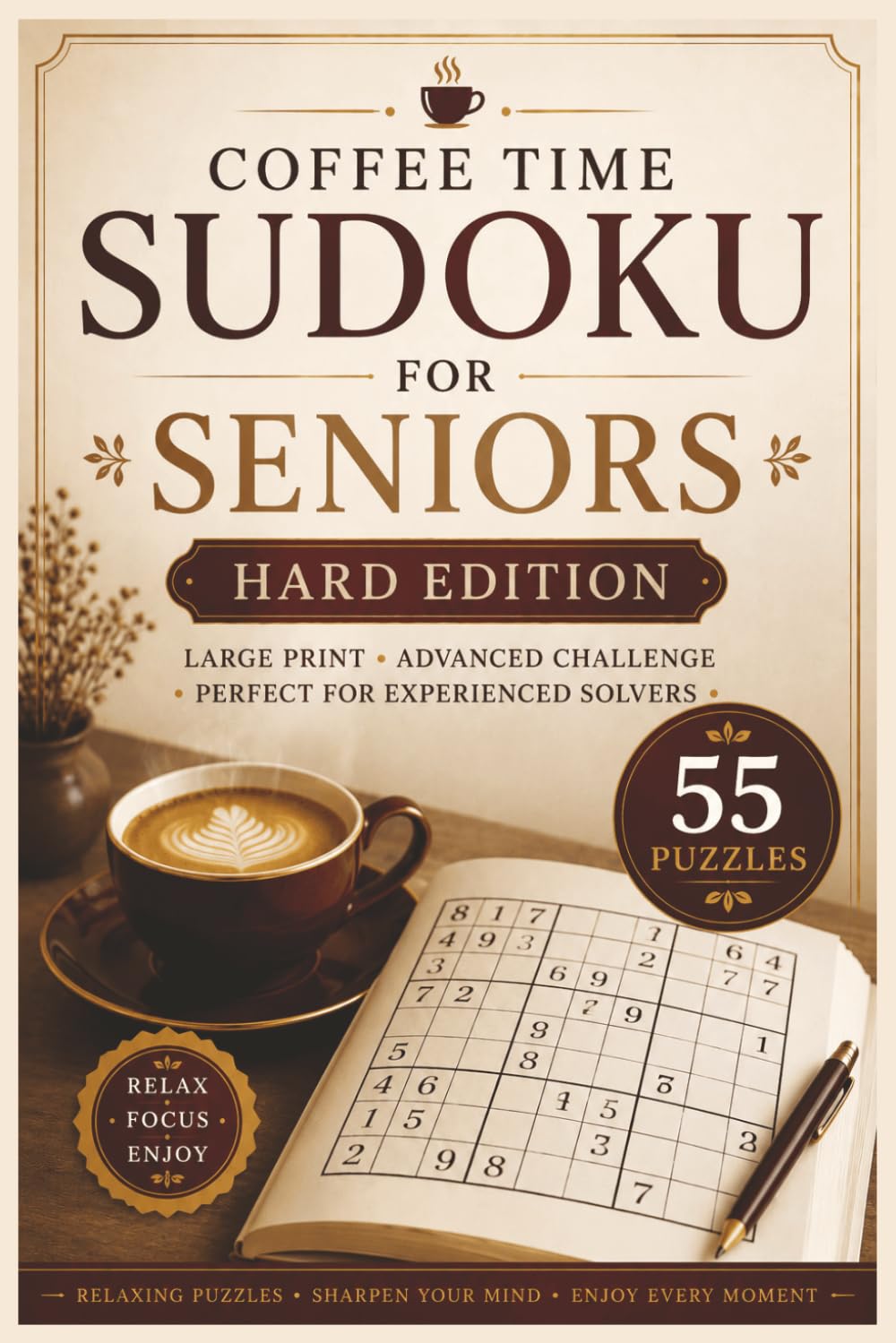 Coffee Time Sudoku for Seniors Hard Edition: 55 Hard Large Print Sudoku Puzzles for Experienced Solvers, Deep Focus & Advanced Brain Training (Coffee Time Sudoku Collection)
