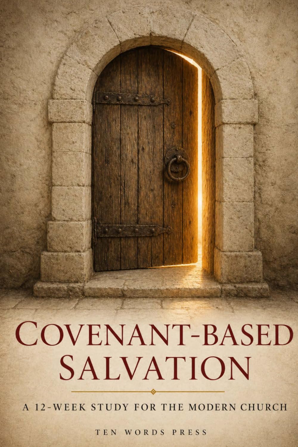 Covenant-Based Salvation: A 12-Week Study for the Modern Church