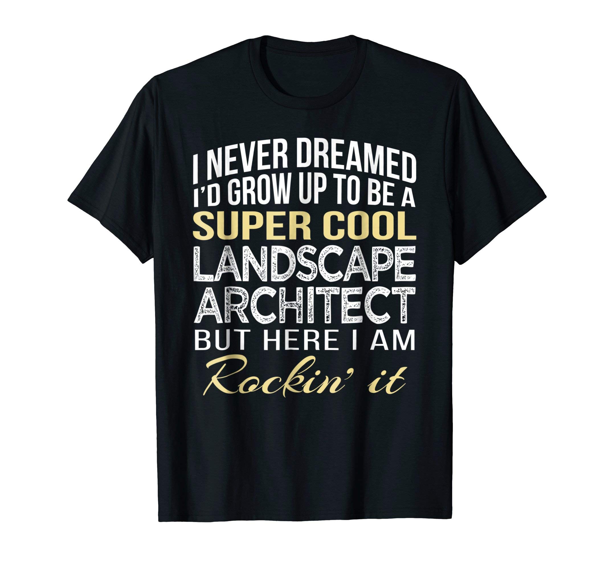 Landscape Architect T Shirt Funny Gift Tee