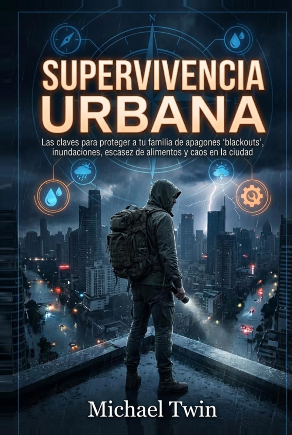 Supervivencia Urbana: Guía Definitiva de Preparación. proteger a tu familia de apagones 'blackouts', inundaciones, escasez de alimentos y caos en la ciudad. (libros de supervivencia)
