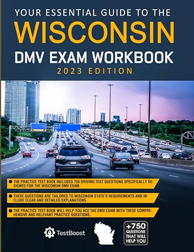 Wisconsin DMV Exam Workbook: Your Essential Guide to the Wisconsin Driving Test 2023 Edition: Master the Wisconsin DMV Exam with the Best Wisconsin Driver's Practice Tests