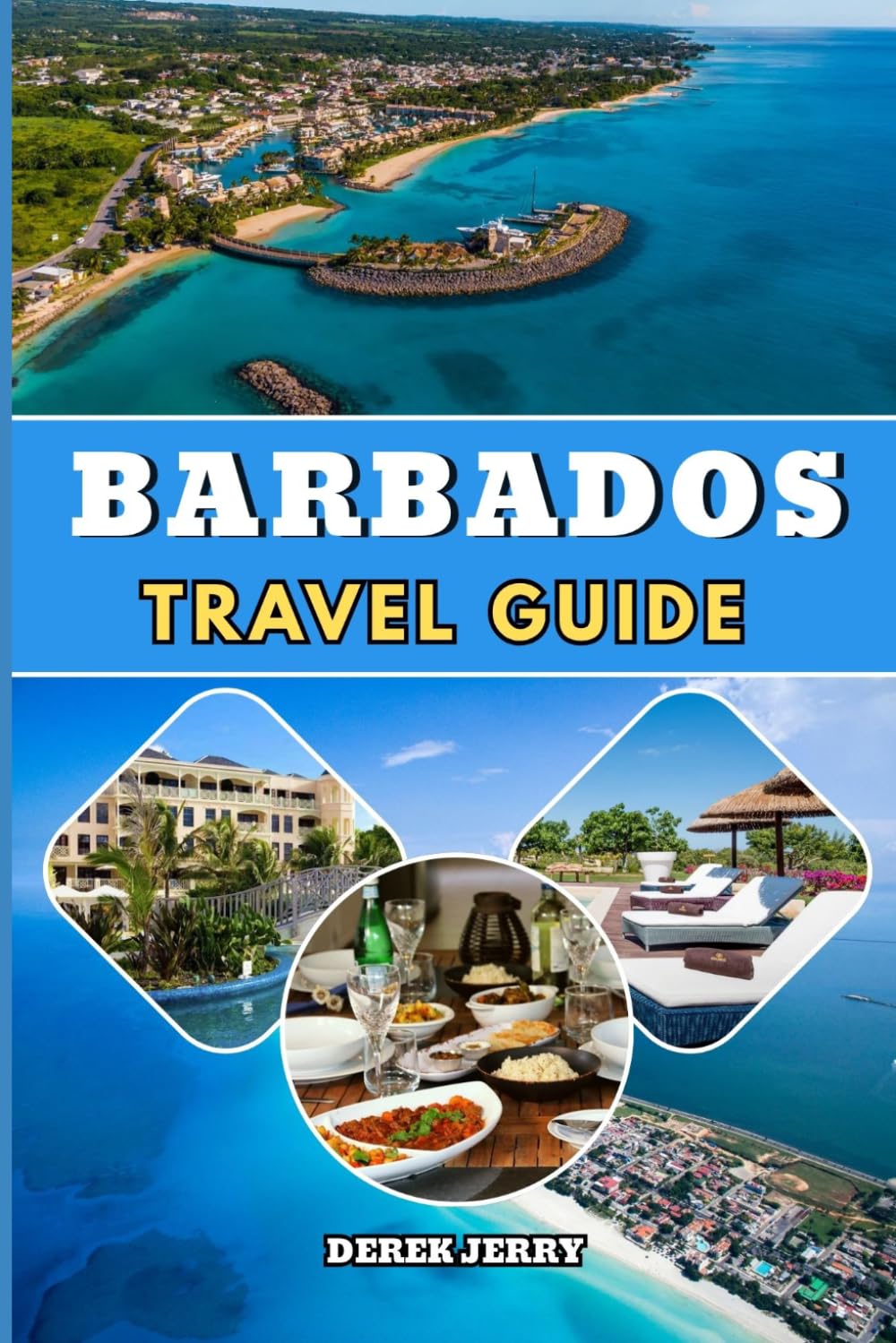 BARBADOS TRAVEL GUIDE 2026-2027: Your Essential Companion to Exploring Crystal Clear Beaches Historic Towns Caribbean Cuisine Nightlife and Coastal Adventures