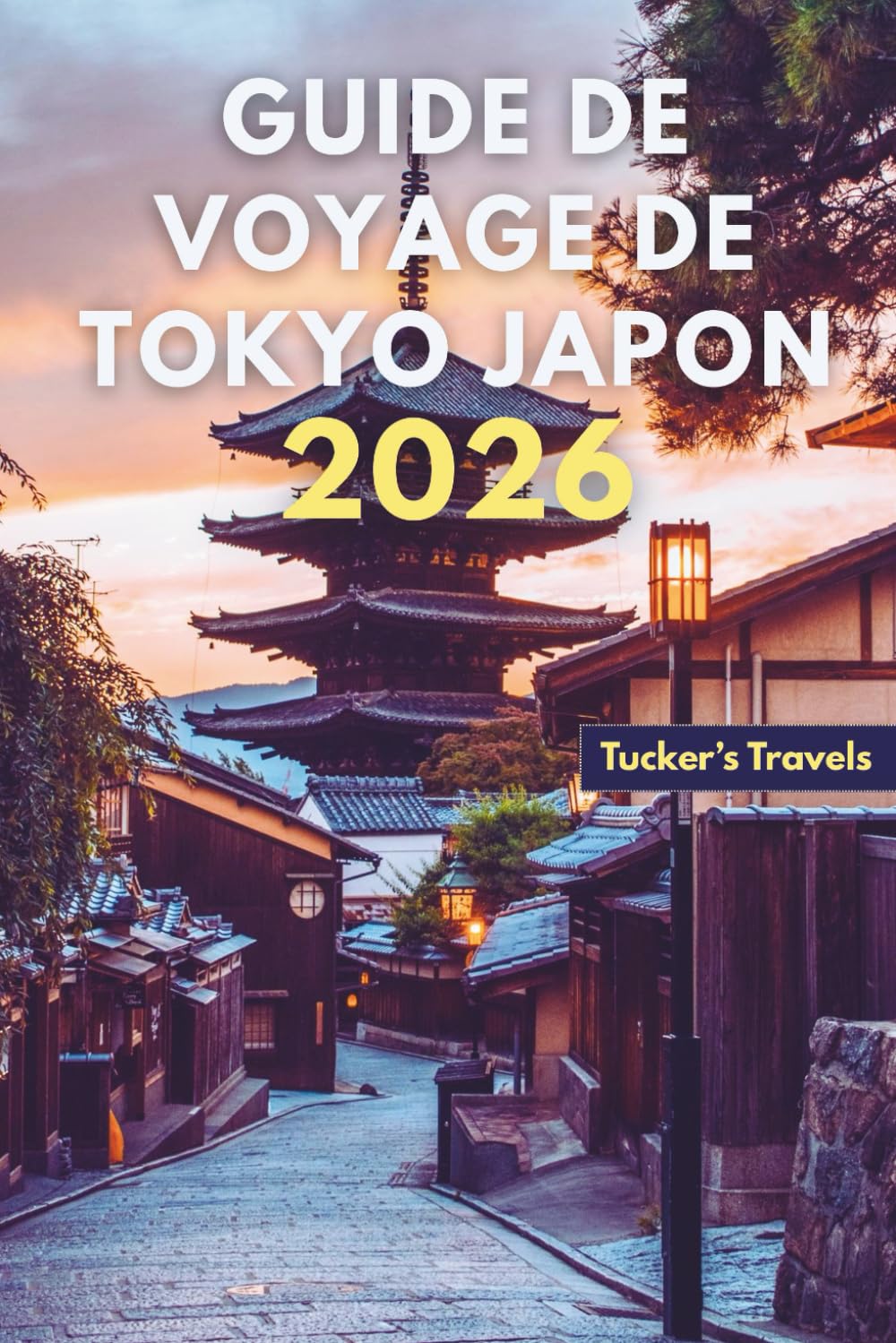 Guide de voyage de Tokyo, Japon 2026: Explorer Paysages urbains futuristes, temples anciens, marchés de street food, culture anime, quartiers cachés ... pour les familles et les voyageurs en solo