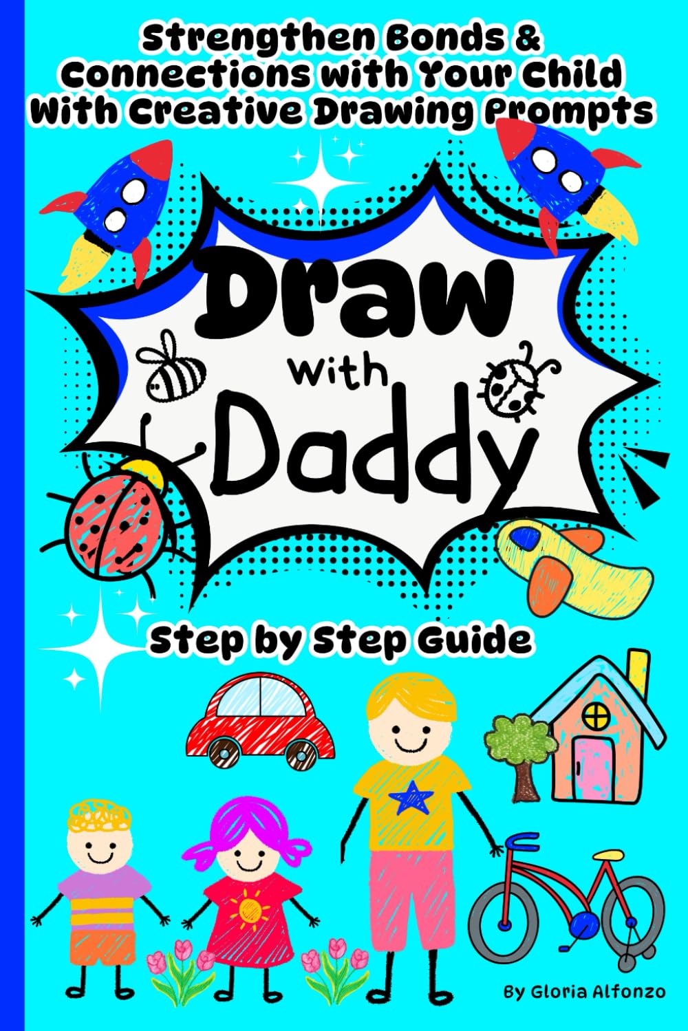 Draw with Daddy: Interactive Drawing Journal for Dads/Activity for Kids & Father Together/ Doodle Book / Strengthen Bonds & Connections with Your Girl or Boy/ With Creative Prompts/ Dad and Me