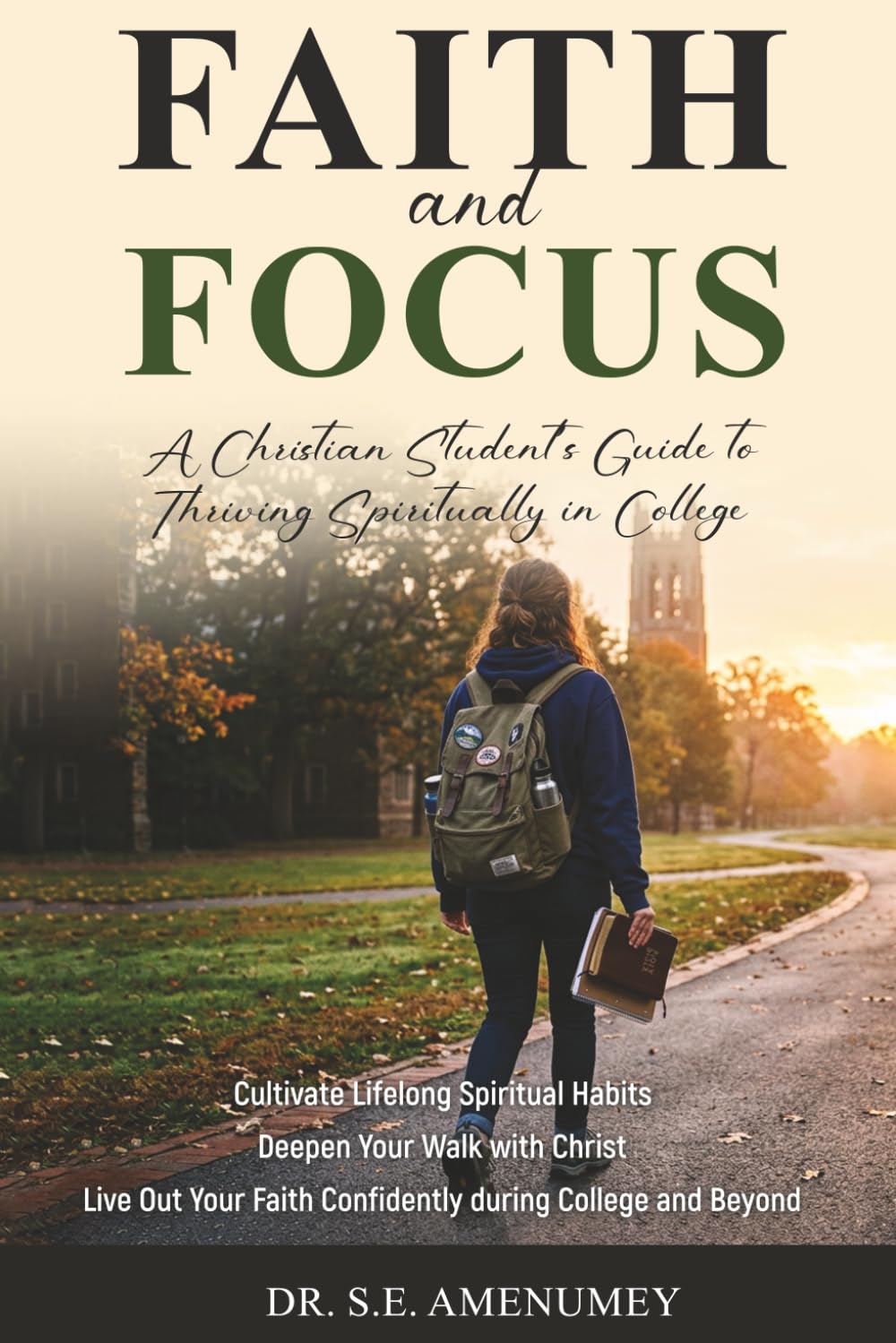 Faith and Focus: A Christian Student Guide to Thriving in College