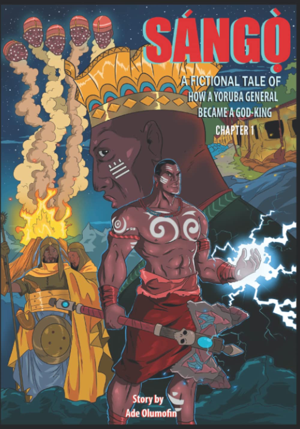 Sango - How a Yoruba General became a God King (Sàngó - A Complete Mythic Fantasy Graphic Novel)