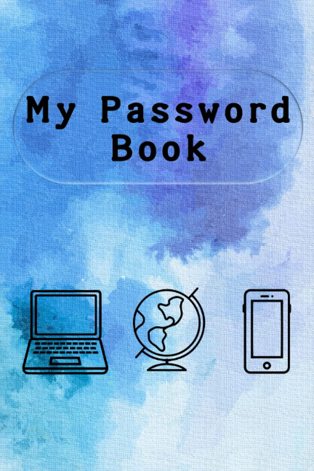 My Password Book: the personal Internet broadband modem, internet router/wireless, Username and Password for Notebook, Computer Mobile phone, Tablet, ... | Logbook To Protect Usernames and password