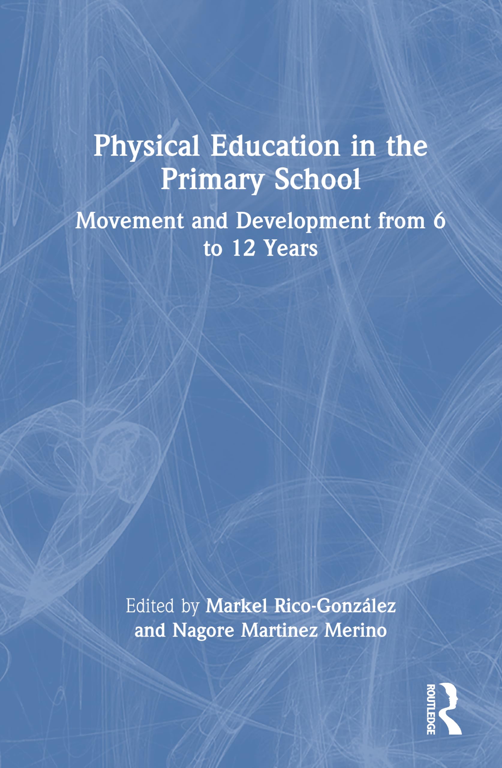 Physical Education in the Primary School: Movement and Development from 6 to 12 Years