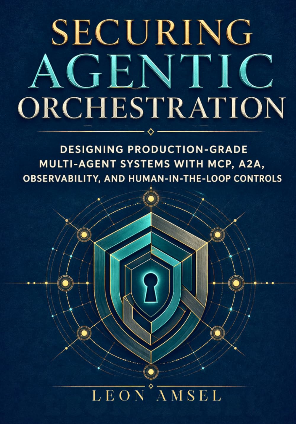 Securing Agentic Orchestration: Designing Production-Grade Multi-Agent Systems with MCP, A2A, Observability, and Human-in-the-Loop Controls