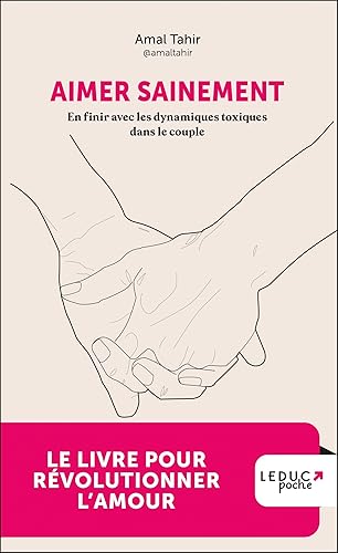 Aimer sainement: En finir avec les dynamiques toxiques dans le couple