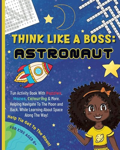 Think Like a Boss: Astronaut: Career-themed Fun Activity Book with an Interactive Story. Discover Designing, Vision, &amp; Entrepreneurship with Engaging ... Coloring, Puzzles, Mazes, Crosswords &amp; More!