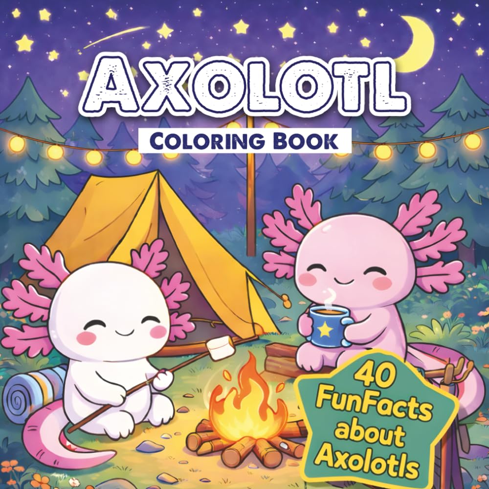 Axolotl Coloring Book: For Kids, Teens & Adults of Cute Kawaii Axolotls in Cozy Everyday, Relaxing animal scenes, Stress relief