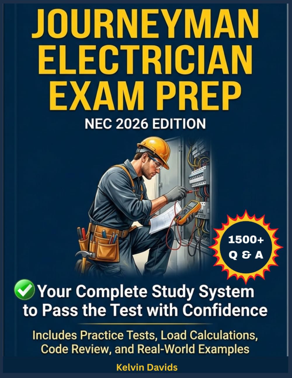 JOURNEYMAN ELECTRICIAN EXAM PREP NEC 2026 EDITION: A Comprehensive Study System to Pass the Test with Confidence -Includes Practice Tests, Load Calculations, Code Review, and Real-World Examples