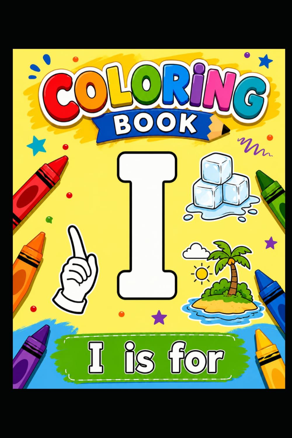 I is For: Learn, Color & Have Fun! (Easy ABC Coloring Books)