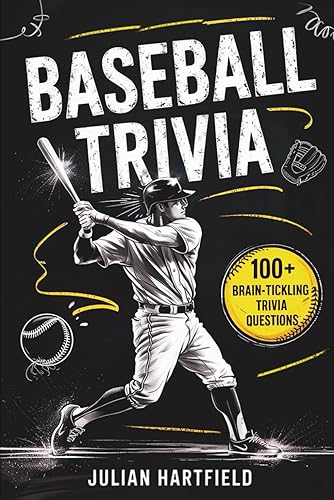 Baseball Trivia: 100 Fun Trivia Questions, Amazing Stories, and Surprising