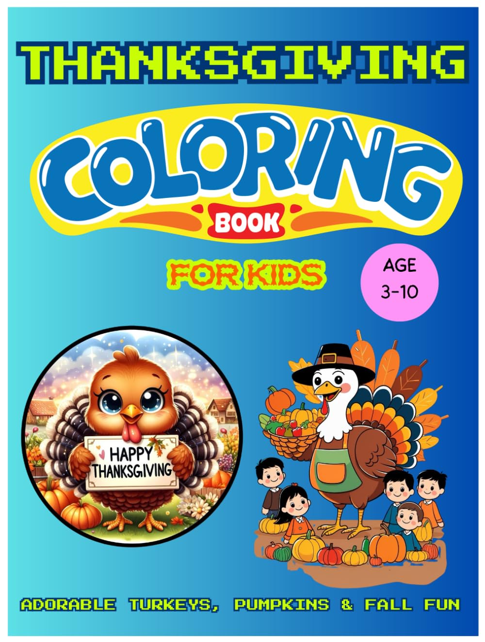 THANKSGIVING COLORING BOOKS FOR KIDS: Adorable Turkeys, Pumpkins & Fall Fun