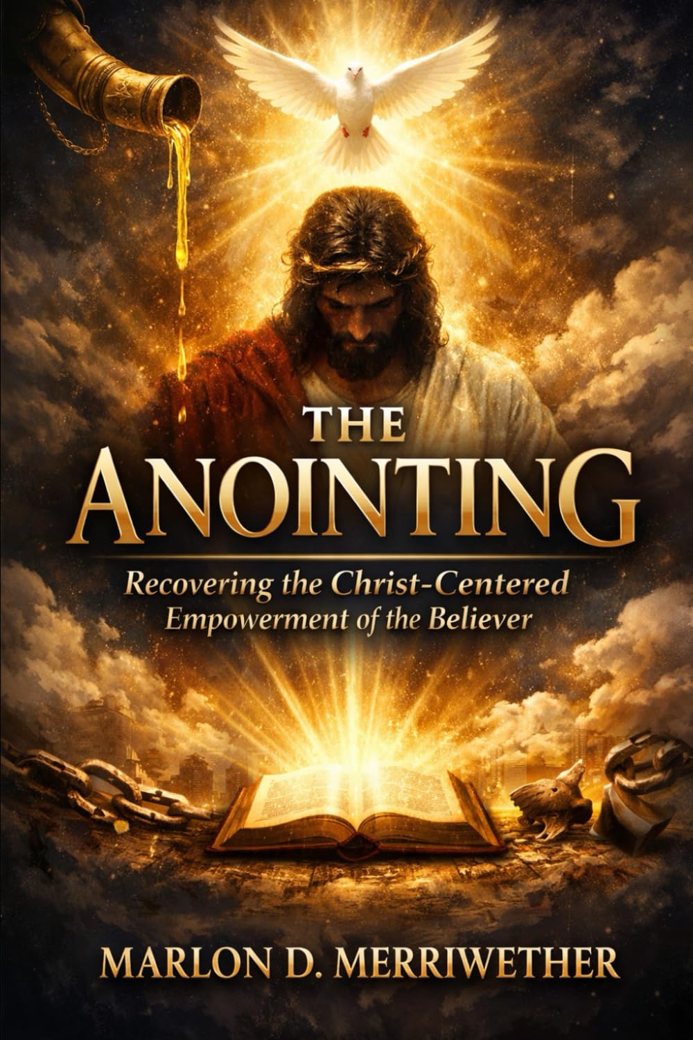 The Anointing: Recovering the Christ-Centered Empowerment of the Believer