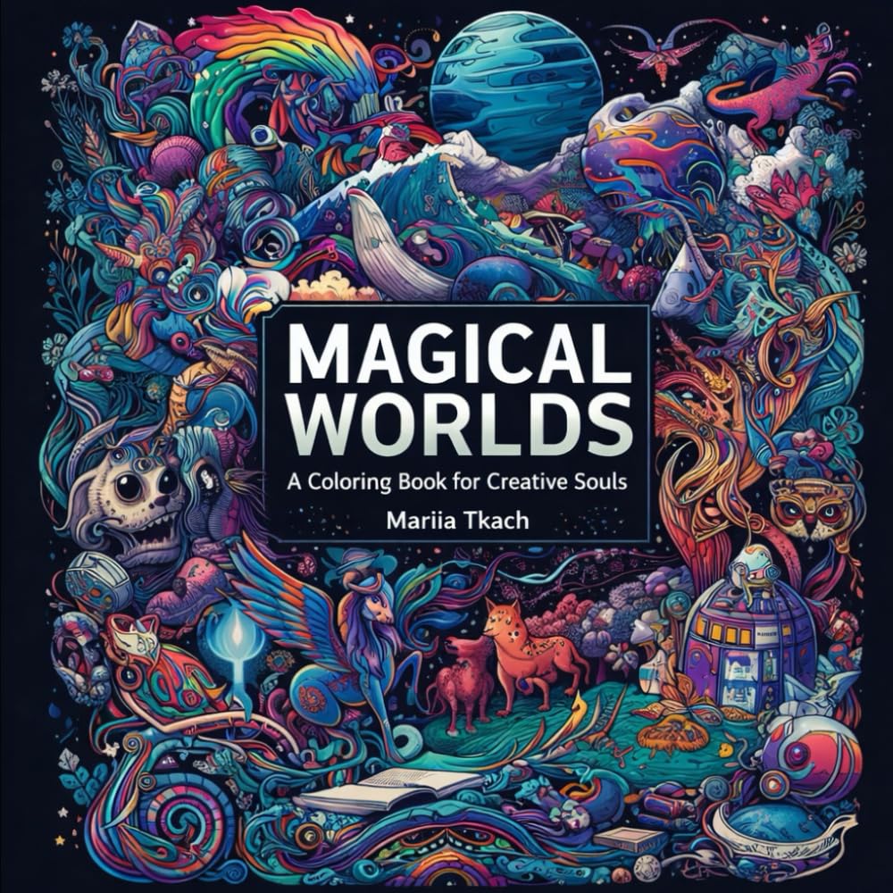 Magical Worlds: A Coloring Book for Creative Souls: Beautiful Fantasy Designs for Relaxation, Stress Relief and Creativity