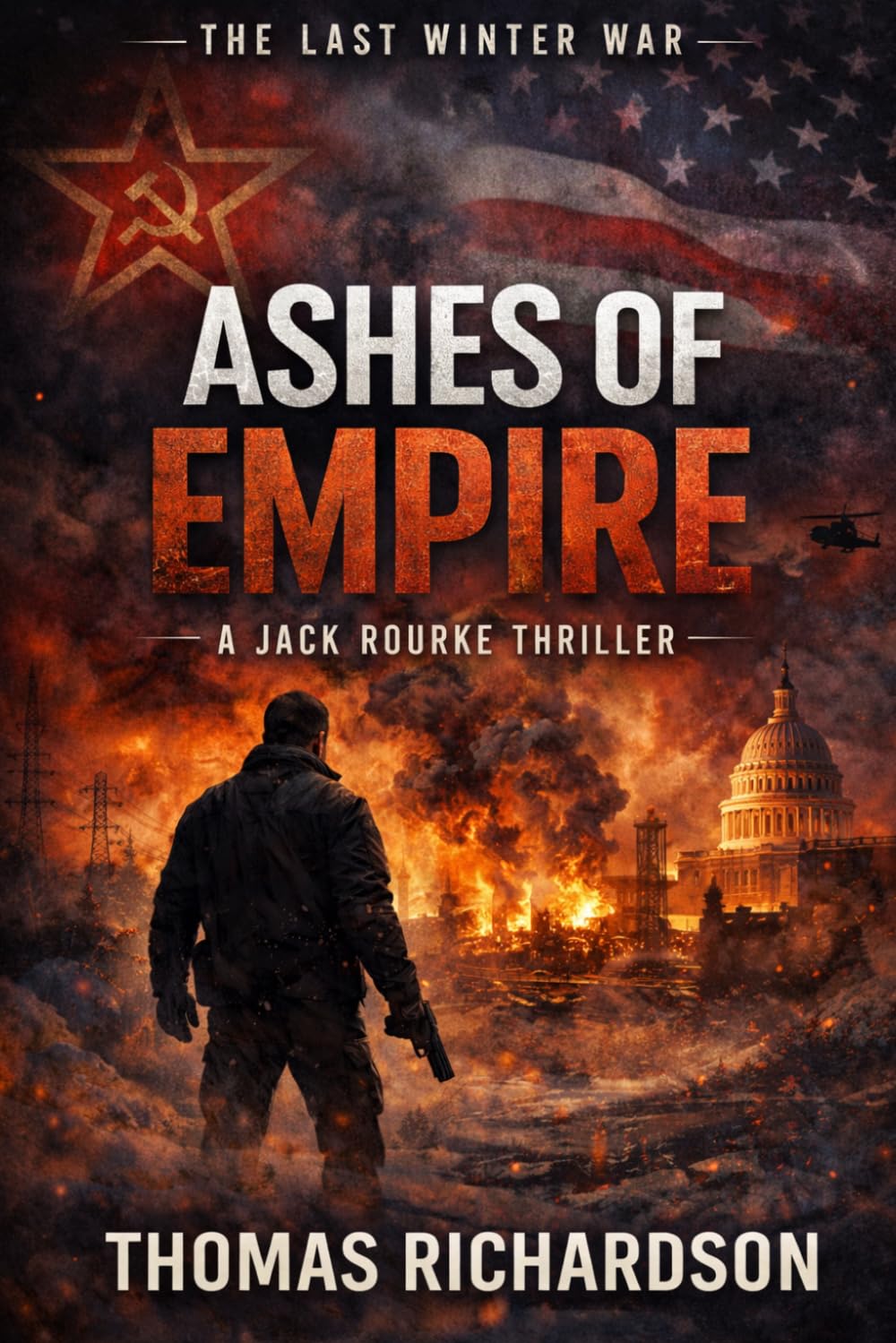 Ashes of Empire: A Jack Rourke Thriller (The Last Winter War Series)