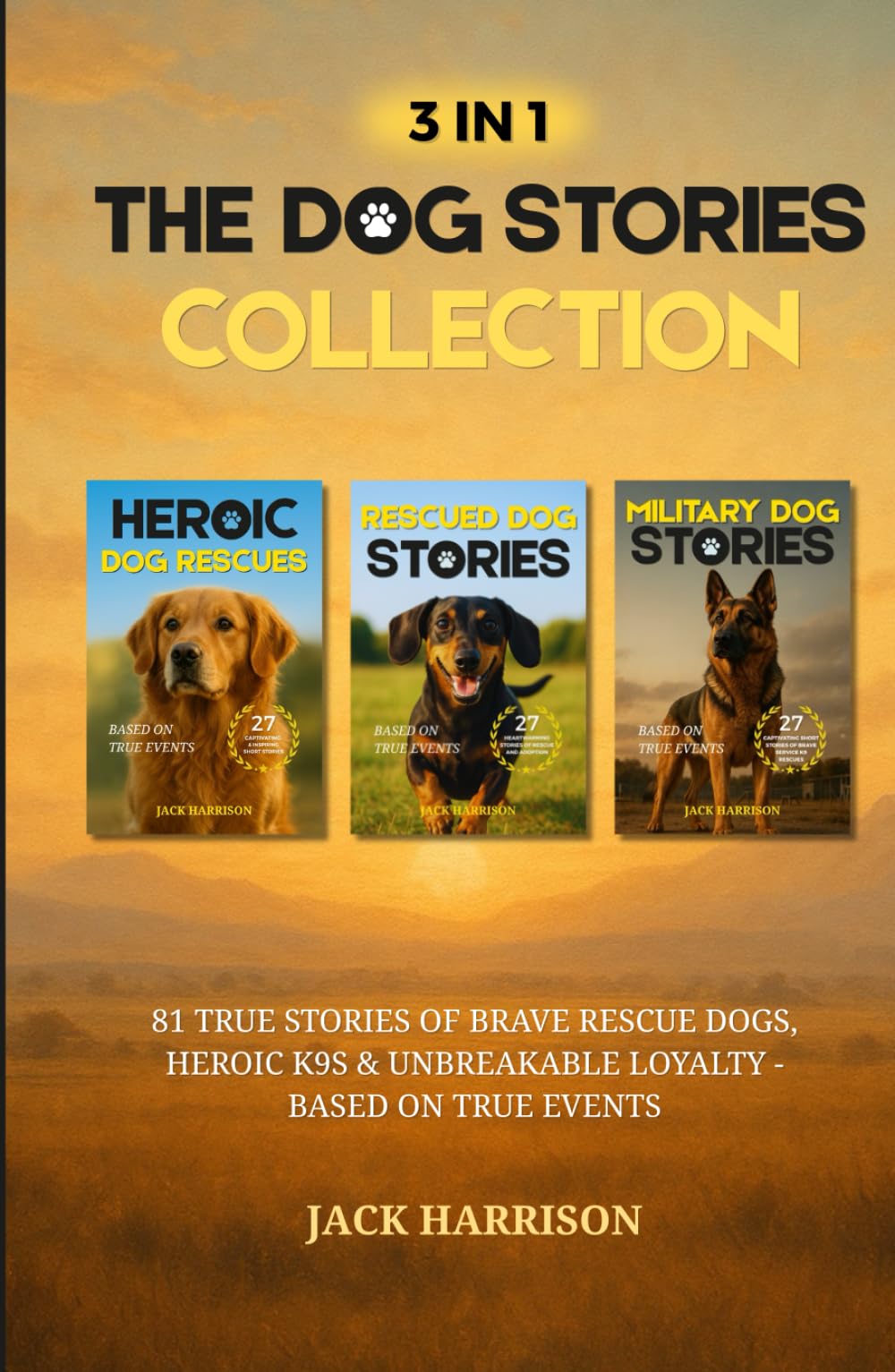 3 IN 1: The Dog Stories Collection for Adults: 81 True Stories of Brave Rescue Dogs, Heroic K9s & Unbreakable Loyalty - Based on True Events (Gifts for Dog Lovers)