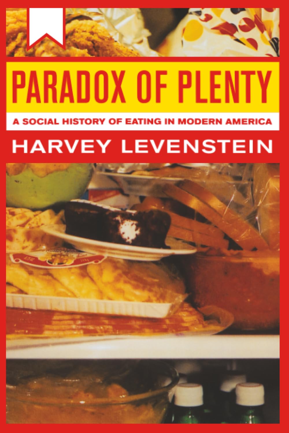 Paradox of Plenty: A Social History of Eating in Modern America: 8 (California Studies in Food and Culture)