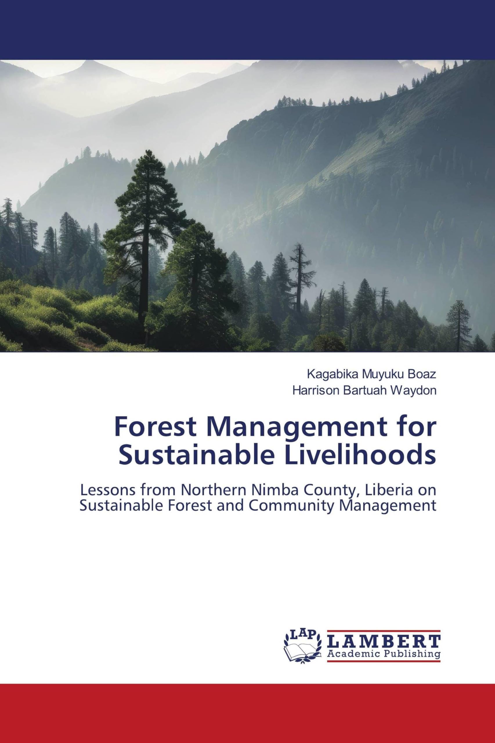Forest Management for Sustainable Livelihoods: Lessons from Northern Nimba County, Liberia on Sustainable Forest and Community Management