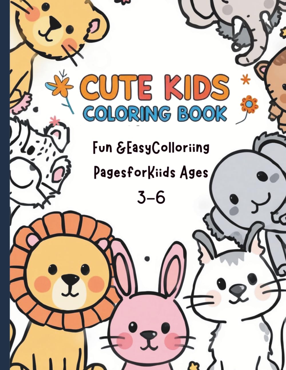 Cute kids coloring book for age 3-6 years: Cute Animals, Simple Shapes & Easy Designs for Relaxing and Creative Fun