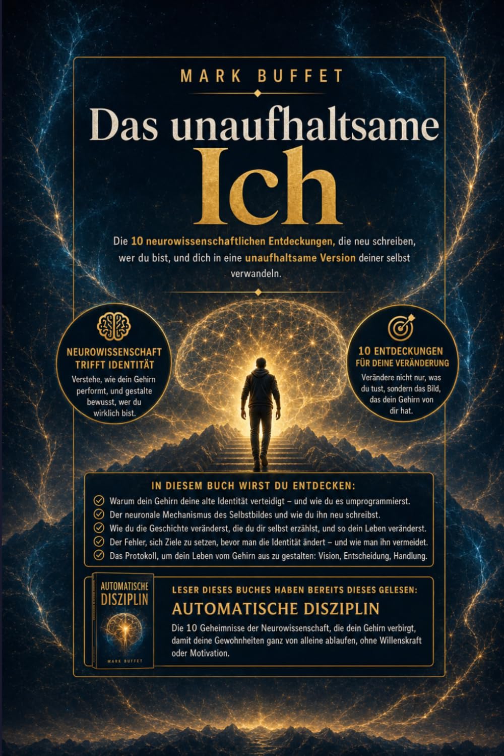 Das unaufhaltsame Ich: Die 10 Entdeckungen der Neurowissenschaft, die neu schreiben, wer du bist, und dich in eine unaufhaltsame Version deiner selbst verwandeln. (Neurowissenschaft im Alltag)