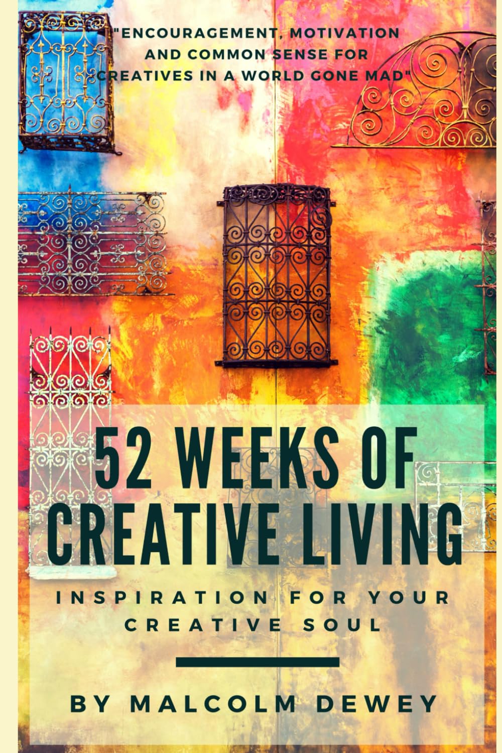 52 Weeks of Creative Living: Inspiration for Your Creative Soul (Your Year of Creativity)