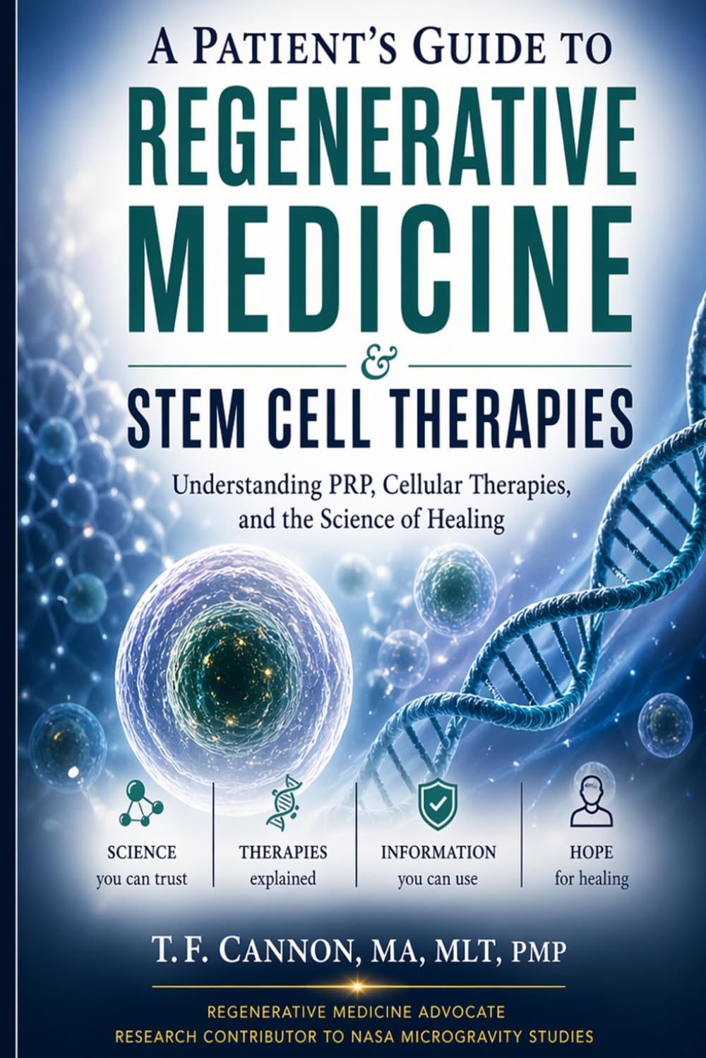 A Patient's Guide to Regenerative Medicine & Stem Cell Therapies: Understanding PRP, Cellular Therapies, and the Science of Healing