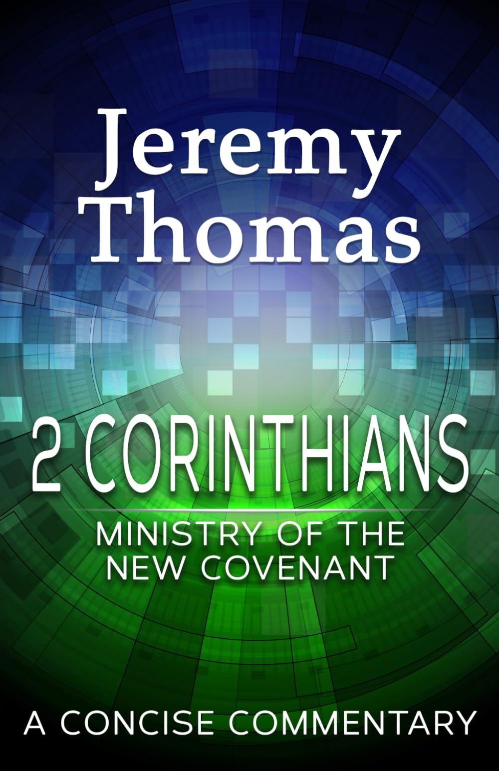 2 Corinthians: Ministry of the New Covenant (Paul's Epistles)