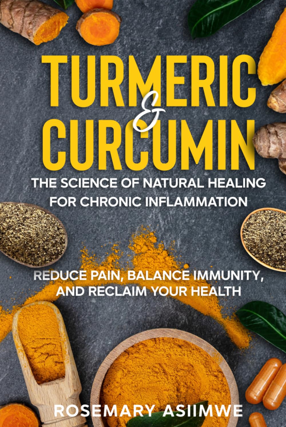 TURMERIC & CURCUMIN: THE SCIENCE OF NATURAL HEALING FOR CHRONIC INFLAMMATION: REDUCE PAIN, BALANCE IMMUNITY AND RECLAIM YOUR HEALTH