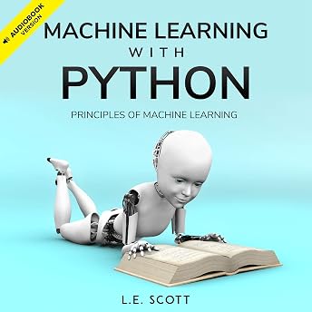 Machine Learning with Python: Principles of Machine Learning Audiobook by L.E. Scott episode artwork