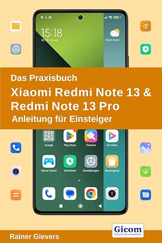 Das Praxisbuch Xiaomi Redmi Note 13 &amp; Redmi Note 13 Pro - Anleitung für Einsteiger