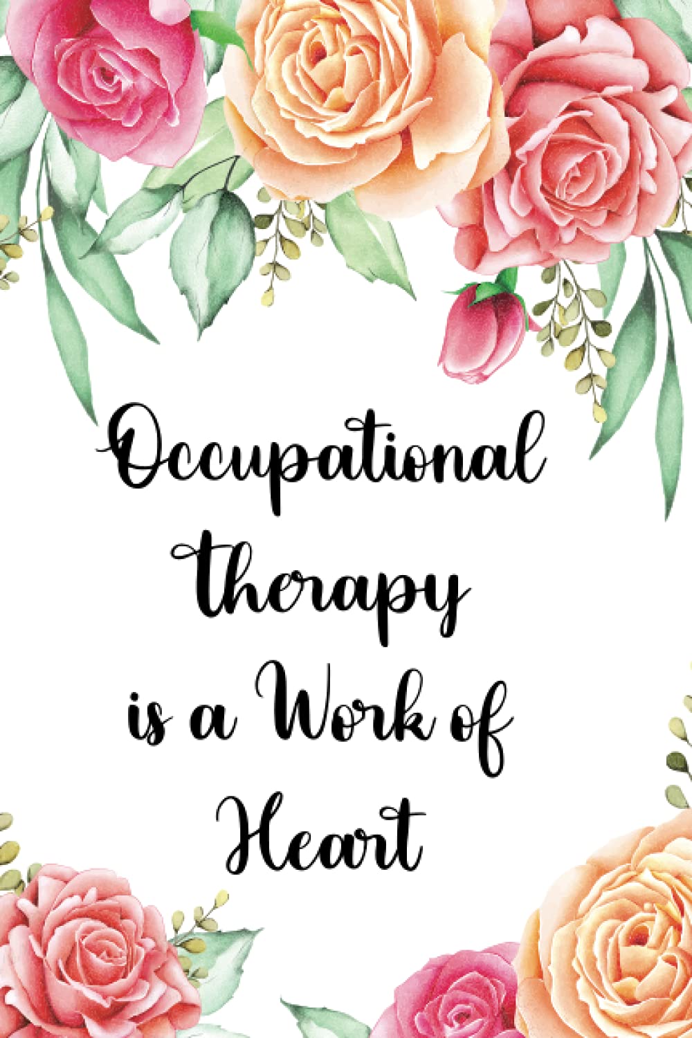 Occupational Therapy is a Work of Heart: OT Notebook | Occupational Therapist Gifts | Occupational Therapy Notebook | Occupational Therapy Gifts (120 pages - 6x9 Inches)
