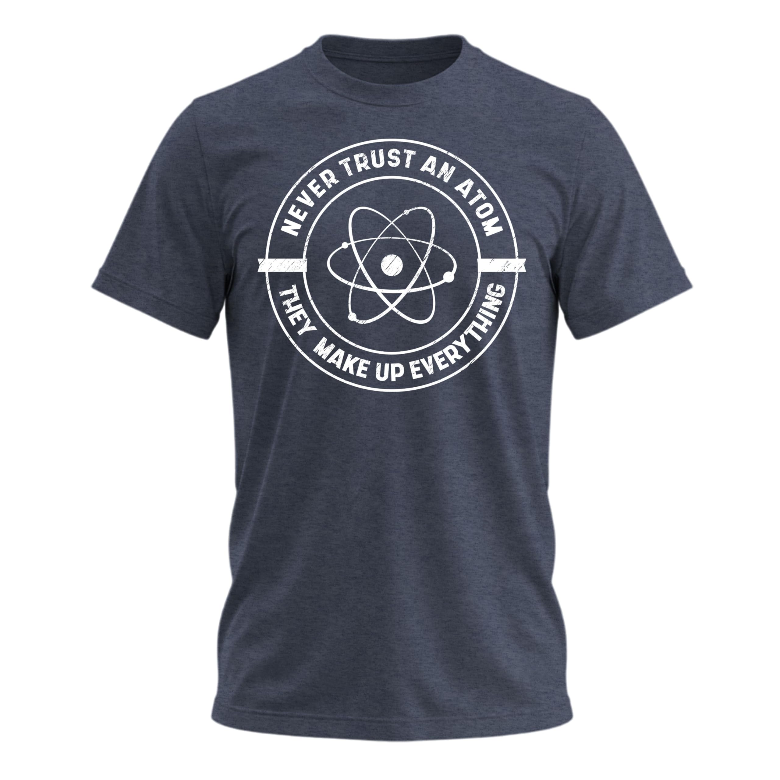 Never Trust an Atom T Shirt - Funny Science T Shirts for Men Nerdy T Shirts for Science Chemistry Space Astronomy Lover, Navy Heather, Large