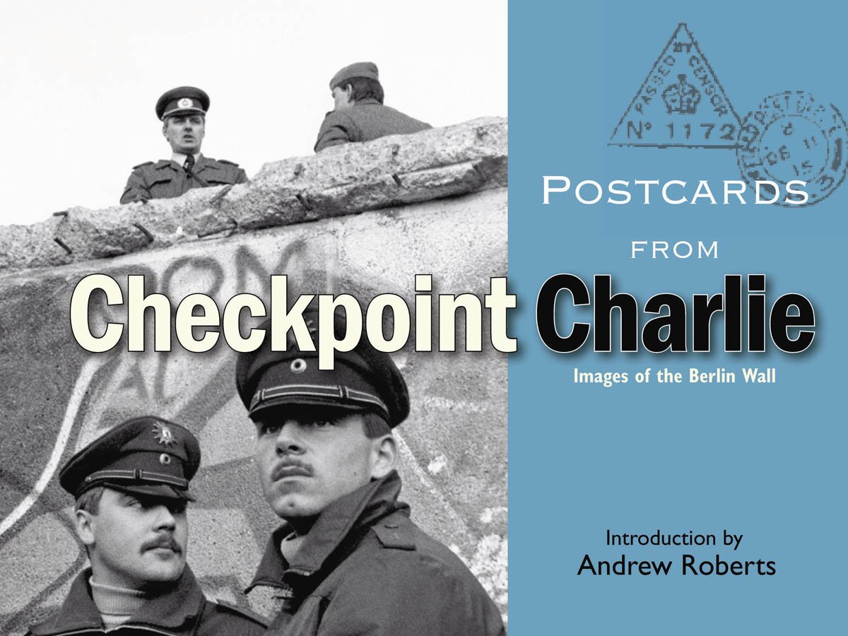 Postcards from Checkpoint Charlie – Images of the Berlin War