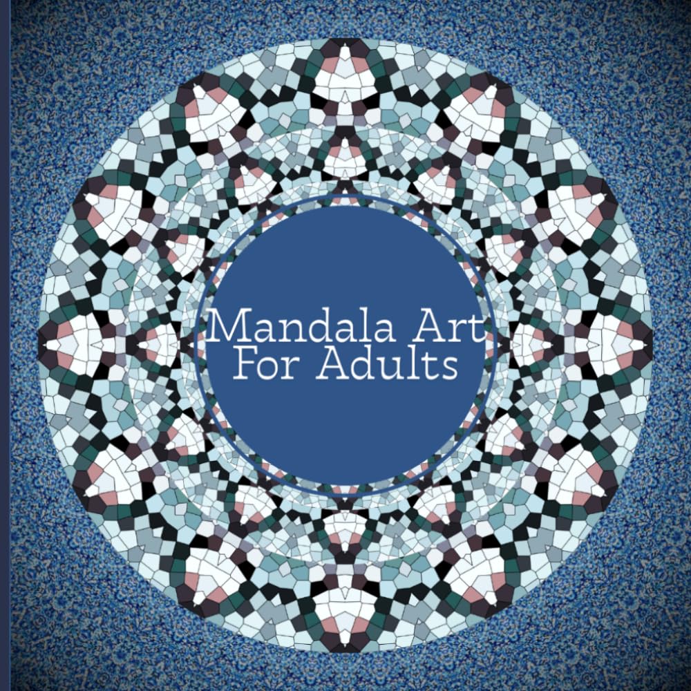 Mandala Art Book For Adults: Pages of Detailed Mandalas for Anxiety Relief, Mindfulness, and Relaxation