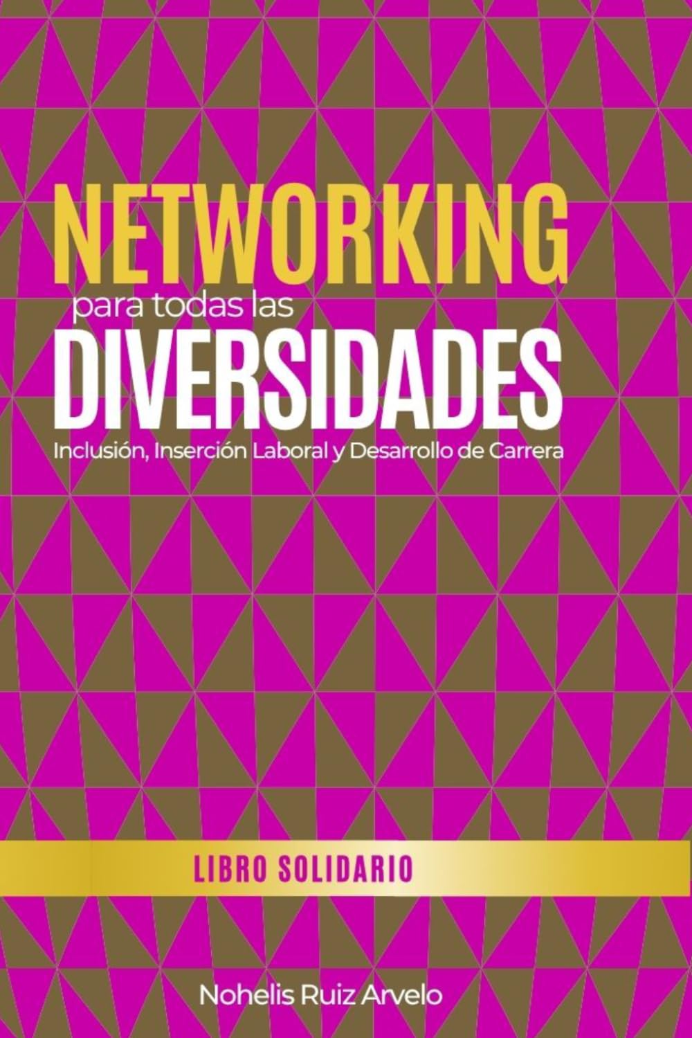 NETWORKING PARA TODAS LAS DIVERSIDADES: Inclusión, Inserción Laboral, Desarrollo de Carrera