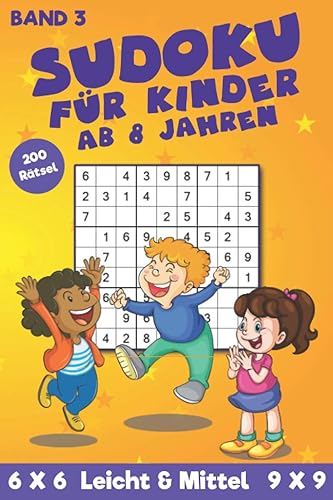 Kinder Sudoku 8 bis 10 Jahre: Sudoku Rätselbuch mit 200 einfachen und mittleren Logikrätseln in 6x6 und 9x9 Raster (Kinder Sudoku Taschenbuch)