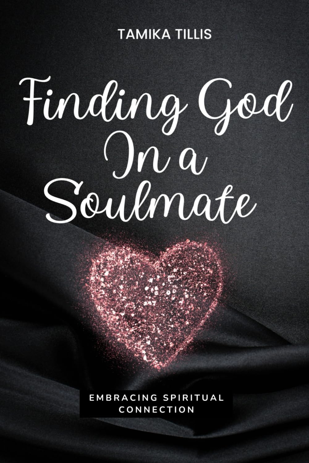 Finding God in a Soulmate: Embracing Spiritual Connection