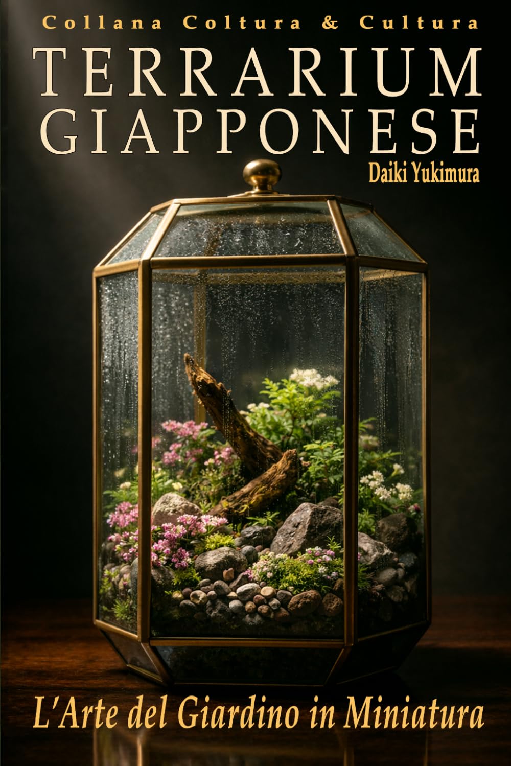 TERRARIUM GIAPPONESE - L’Arte del Giardino in Miniatura: Guida Completa a Colori: Botanica, Stili, Costruzione dell’Ecosistema, Cura e Filosofia ... Principianti ed Esperti (Coltura & Cultura)