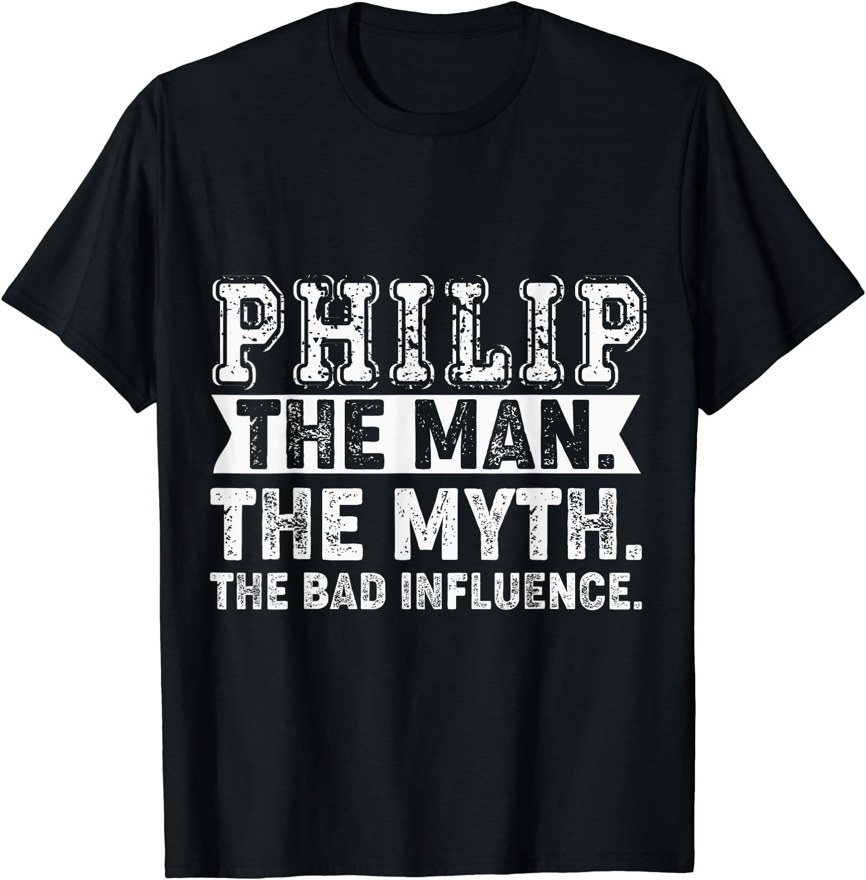 Philip Must Have Trendy StorePhilip The Man, The Myth, The Bad Influence Funny Humor T-Shirt