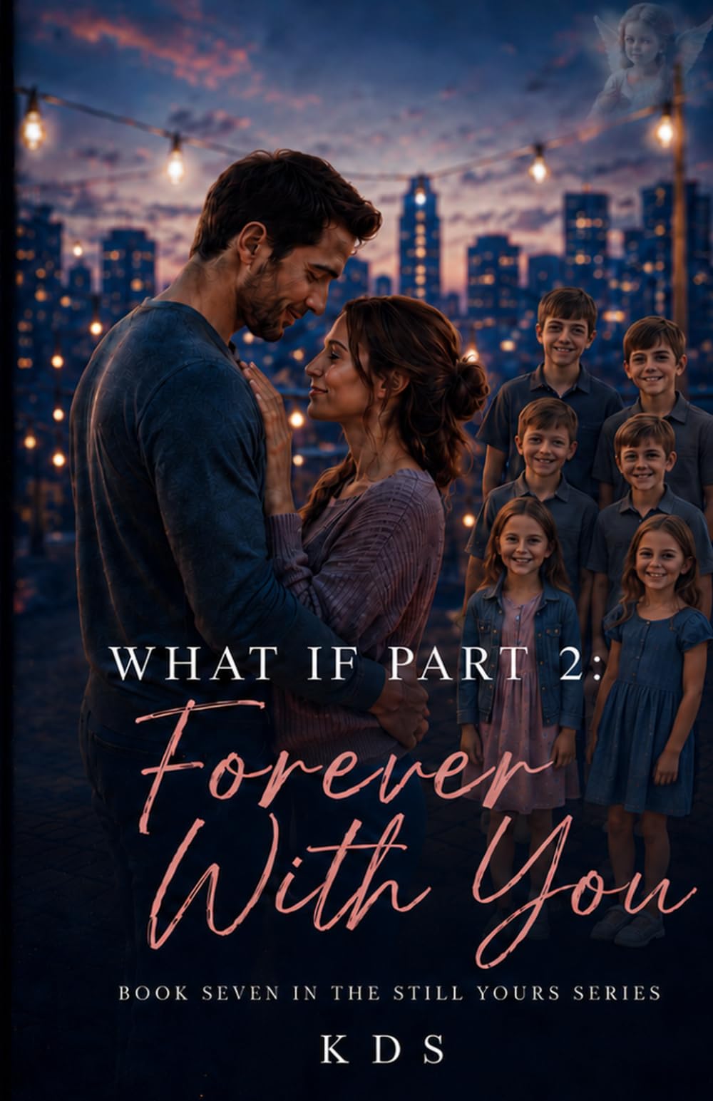 What If Part 2: Forever With You: Book Seven in the Still Yours Series
