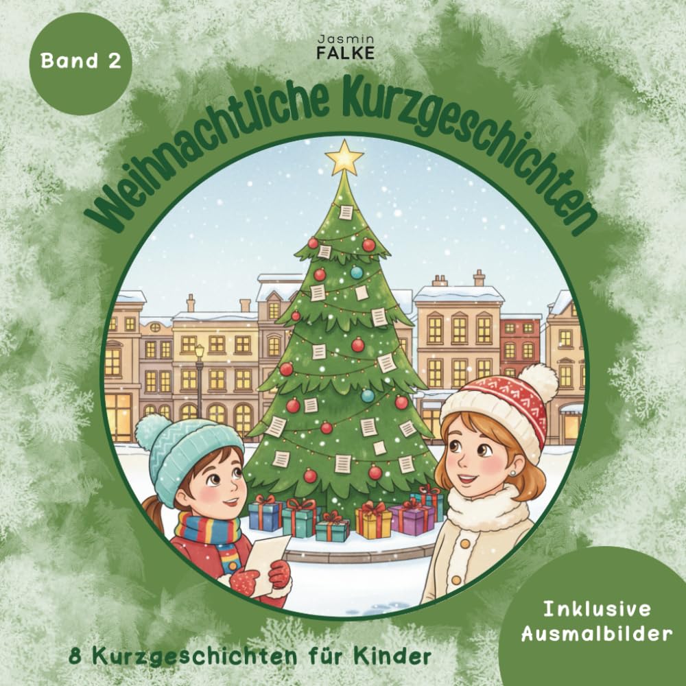 Weihnachtliche Kurzgeschichten - Band 2 - Weihnachtsgeschichten für Kinder - 8 weihnachtliche Kurzgeschichten und passende Ausmalbilder - Ideal für ... für die Adventszeit und Weihnachten