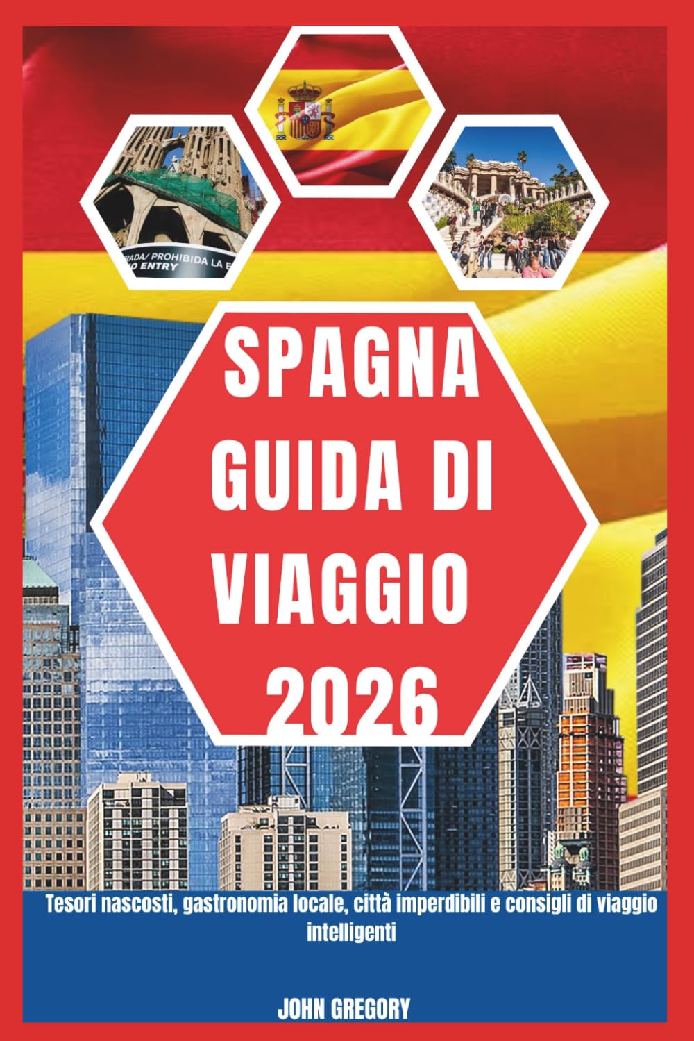 SPAGNA GUIDA DI VIAGGIO 2026: Tesori nascosti, gastronomia locale, citta imperdibili e consigli di VIAGGIO untelligenti