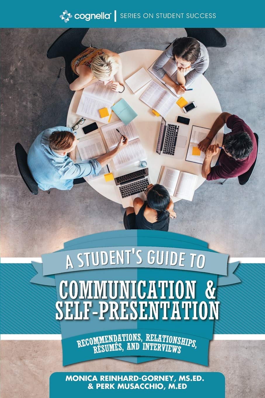 A Student's Guide to Communication and Self-Presentation: Recommendations, Relationships, Resumes, and Interviews