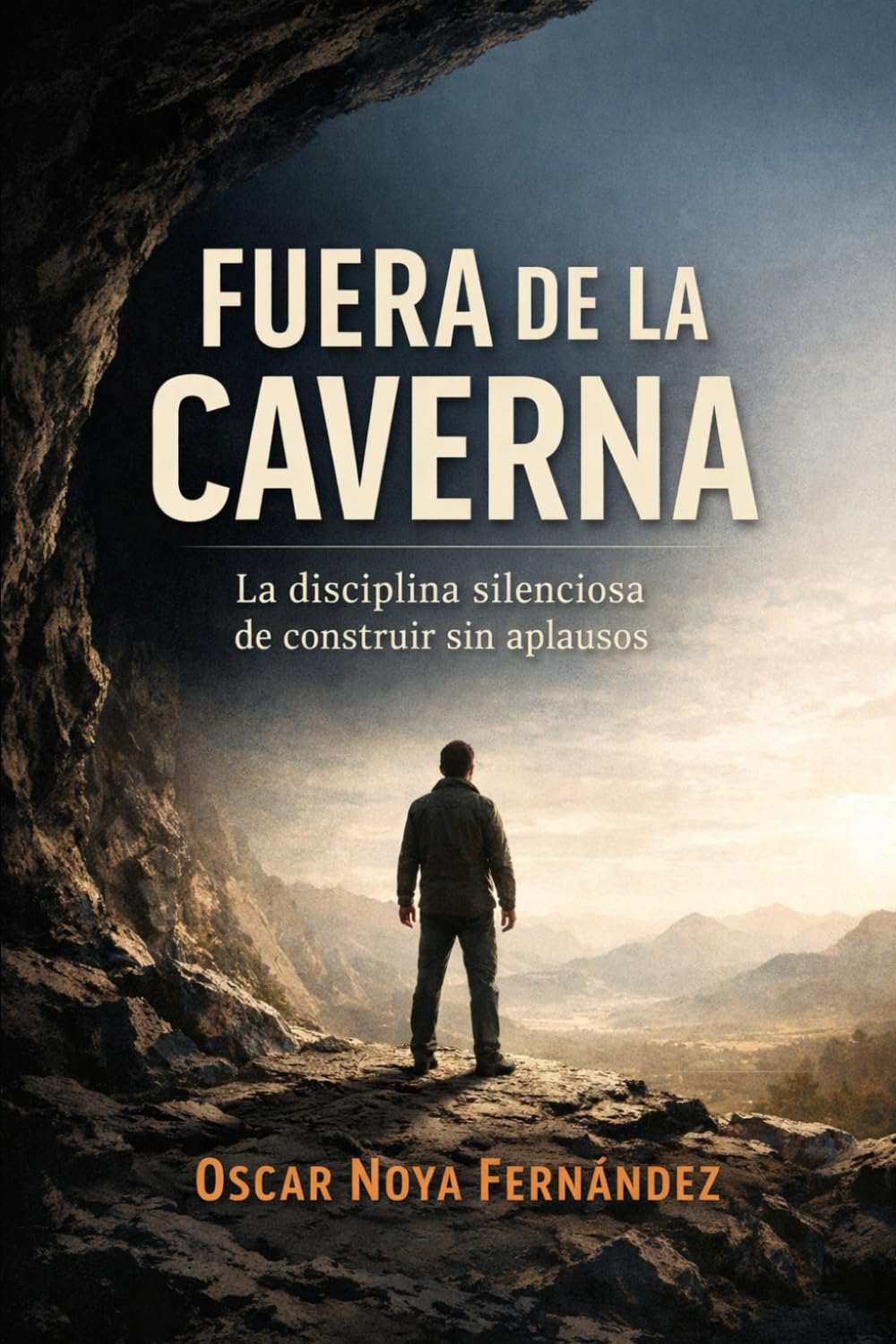 FUERA DE LA CAVERNA: La disciplina silenciosa de construir sin aplausos
